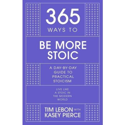 365 Ways to be More Stoic - Tim Lebon – Zboží Mobilmania