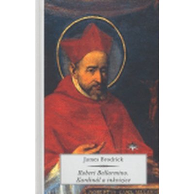 Robert Bellarmino. Kardinál a inkvizice - Brodrick James