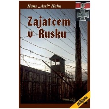 Hahn Hans "Assi": Zajatcem v Rusku Kniha