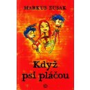 Když psi pláčou - Markus Zusak