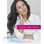 Sama sobě šéfem. aneb Jak začít podnikat - Alexandra John - Baroque partners, s.r.o. – Hledejceny.cz