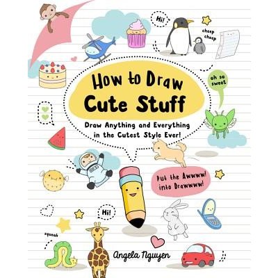 How to Draw Cute Stuff, 1: Draw Anything and Everything in the Cutest Style Ever! – Zbozi.Blesk.cz