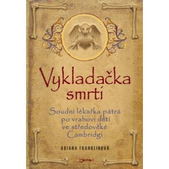 Vykladačka smrti - Detektivní thriller ze středověké Cambridge - Franklinová, Ariana