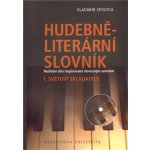 Hudebně-literární slovník. Hudební díla inspirovaná slovesným uměním. Světoví skladatelé. I. díl slovníkové trilogie – Hledejceny.cz