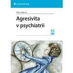 Agresivita v psychiatrii - Látalová Klára – Hledejceny.cz