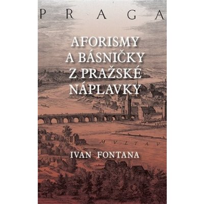 Aforismy a verše z pražské náplavky - Ivana Fontana – Zbozi.Blesk.cz
