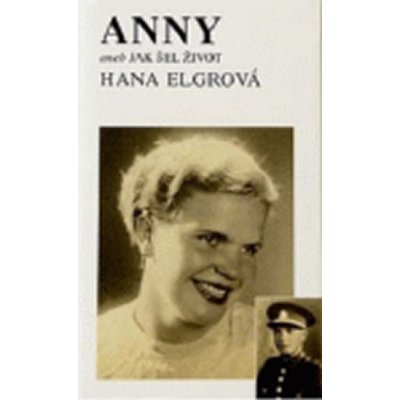 Anny aneb Jak šel život Elgrová Hana – Hledejceny.cz