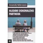 Hledání dokonalého partnera - Anatolij Někrasov – Hledejceny.cz