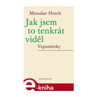 Jak jsem to tenkrát viděl. Vzpomínky - Miroslav Hroch – Zboží Dáma