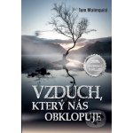 Vzduch, který nás obklopuje - Tom Malmquist – Hledejceny.cz