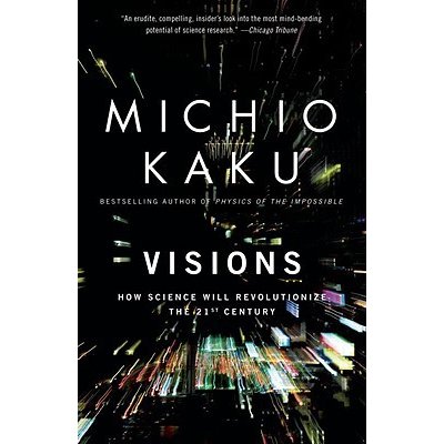 Visions: How Science Will Revolutionize the 21st Century Kaku MichioPaperback