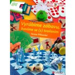 Vyrábíme zábavu, bavíme se s tvořením - Tereza Příkazská – Hledejceny.cz