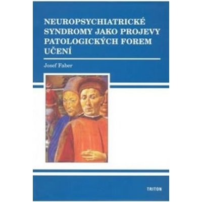 Neuropsychiatrické syndromy, jako projevy patologických forem učení – Hledejceny.cz