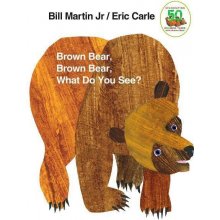 Brown Bear, Brown Bear, What Do You See? - Bill Martin, Eric Carle