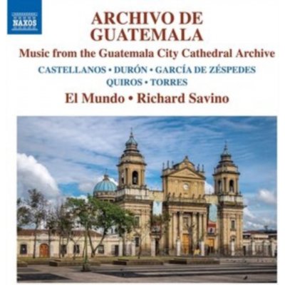 Rafael Antonio Castellanos - Archivo De Guatemala - Musik Aus Dem Guatemala City Cathedral Archive CD