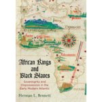 African Kings and Black Slaves: Sovereignty and Dispossession in the Early Modern Atlantic Bennett Herman L.Pevná vazba – Hledejceny.cz