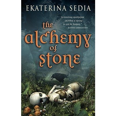 The Alchemy of Stone Sedia EkaterinaPaperback – Hledejceny.cz