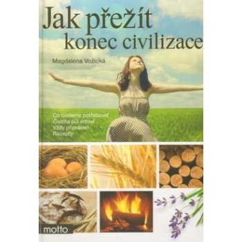 Jak přežít konec civilizace - Magdalena Vožická