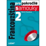 Francouzština pro pokročilé samouky 2. díl. 2. díl - Marie Pravdová - Leda – Hledejceny.cz