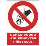 Tabulka bezpečnostní - Nehas vodou ani pěnovými přístroji! 300 x 210 mm, balení 1 ks