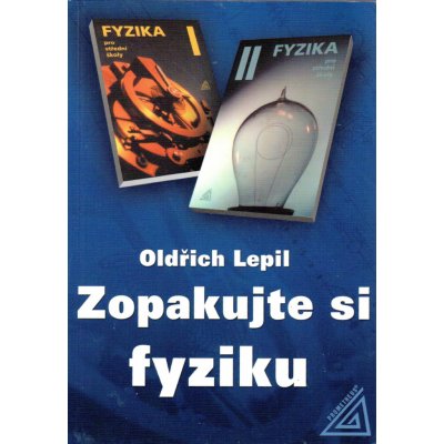 Zopakujte si fyziku - Oldřich Lepil a kol.