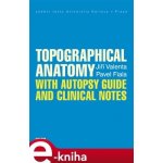 Topographical Anatomy with autopsy guide and clinical notes - Pavel Fiala, Jiří Valenta – Hledejceny.cz