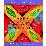 Moudrost z knihy Láska, vztahy, přátelství - Don Miguel Ruiz – Hledejceny.cz