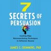 Audiokniha 7 Secrets of Persuasion: Leading-Edge Neuromarketing Techniques to Influence Anyone