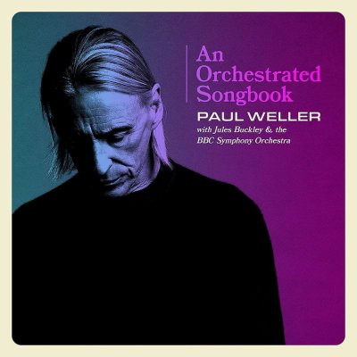 Weller Paul - An Orchestrated Songbook With Jules Buckley & The BBC Symphony Orchestra LP – Hledejceny.cz