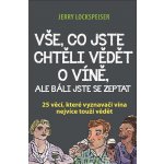 Vše, co jste chtěli vědět o víně, ale báli jste se zeptat - Jerry Lockspeiser – Hledejceny.cz