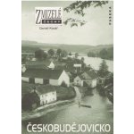 Zmizelé Čechy Českobudějovicko - Kovář Daniel – Hledejceny.cz