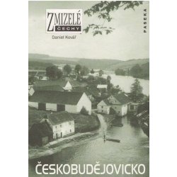 Zmizelé Čechy Českobudějovicko - Kovář Daniel