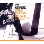 Uwe Kropinski With Cecil Mcbee & Pheeroan Aklaff - Berlin, New York And Back - Solos + Trios CD – Hledejceny.cz