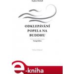 Odklepávání popela na Buddhu. Učení zenového mistra Seung Sahna - Stephen Mitchell – Hledejceny.cz