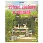 Zelené zástěny v zahradě - Plánovat, sázet, pěstovat - Ratsch Tanja – Hledejceny.cz