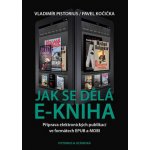 Jak se dělá e-kniha - Pavel Kočička, Vladimír Pistorius – Hledejceny.cz