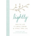 Lightly: How to Live a Simple, Serene, and Stress-Free Life – Hledejceny.cz