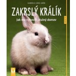 Zakrslý králík - Jak mu vytvořit útulný domov - Jak na to - Gabriele Linke-Grün – Hledejceny.cz