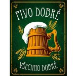 Nekupto Plechová cedule Pivo dobré, všechno dobré Bu30009 – Hledejceny.cz