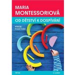 Od dětství k dospívání, 2. vydání - Maria Montessori – Hledejceny.cz