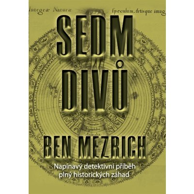 Sedm divů. Napínavý detektivní příběh plný historických záhad - Ben Mezrich - Práh – Hledejceny.cz