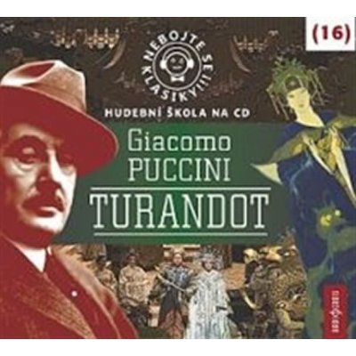 Nebojte se klasiky! Giacomo Puccini - Turandot - Giacomo Puccini