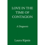 Love in the Time of Contagion: A Diagnosis Kipnis LauraPevná vazba – Hledejceny.cz