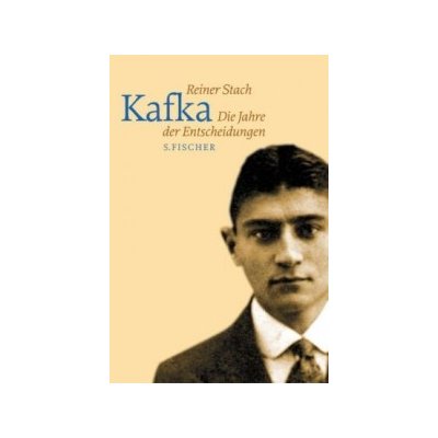Kafka. Die Jahre der Entscheidungen
