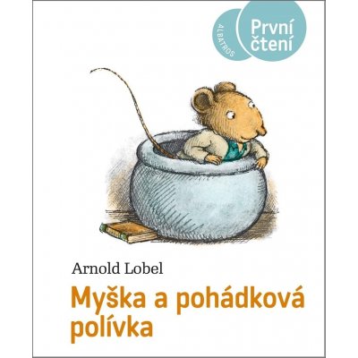 MYŠKA A POHÁDKOVÁ POLÍVKA - Lobel Arnold