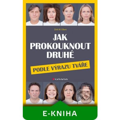 Jak prokouknout druhé podle výrazu tváře - Eilert Dirk W. – Zbozi.Blesk.cz