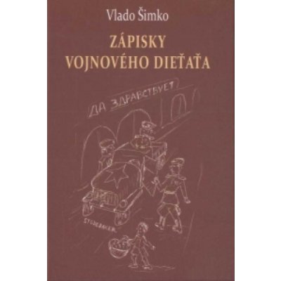 Zápisky vojnového dieťaťa - Vlado Šimko – Hledejceny.cz