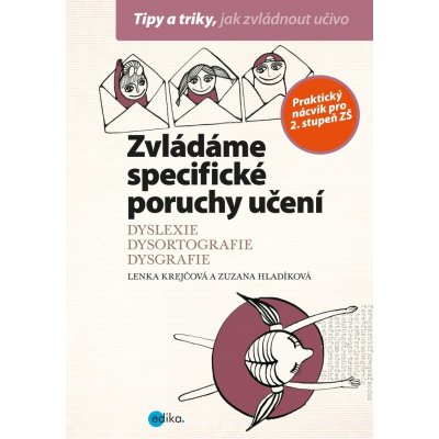 Zvládáme specifické poruchy učení - Zuzana Hladíková, Lenka Krejčová – Hledejceny.cz