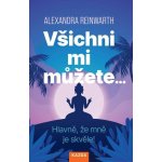 Alexandra Reinwarth Všichni mi můžete… Hlavně, že mně je skvěle! Provedení: – Zboží Dáma