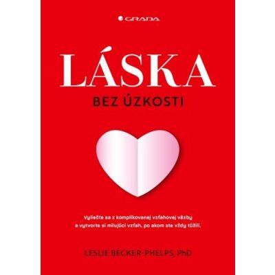 Láska bez úzkosti - Leslie Becker-Phelps – Sleviste.cz